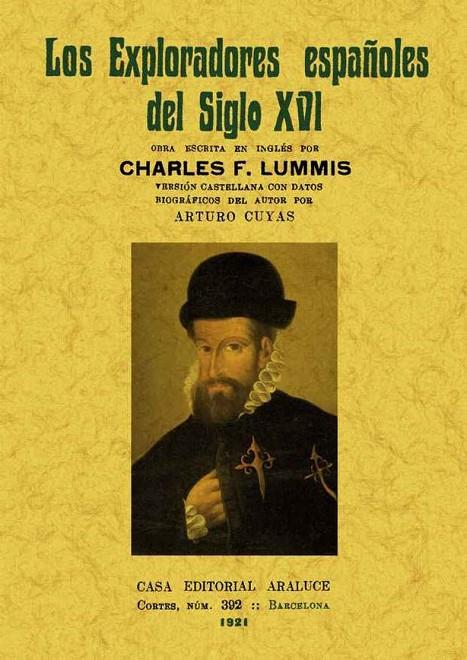 EXPLORADORES ESPAÑOLES DEL SIGLO XVI, LOS : VINDICACIÓN DE LA ACCIÓN COLONIZADORA ESPAÑOLA EN AMÉRICA | 9788490013069 | LUMMIS, CARLOS F.