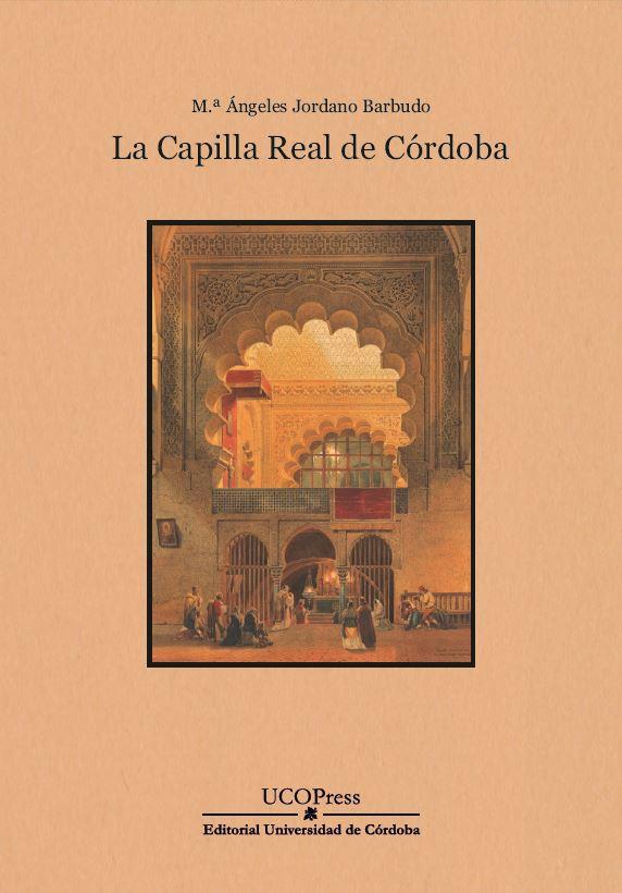 CAPILLA REAL DE CÓRDOBA, LA | 9788499277721 | JORDANO BARBUDO, M. ÁNGELES