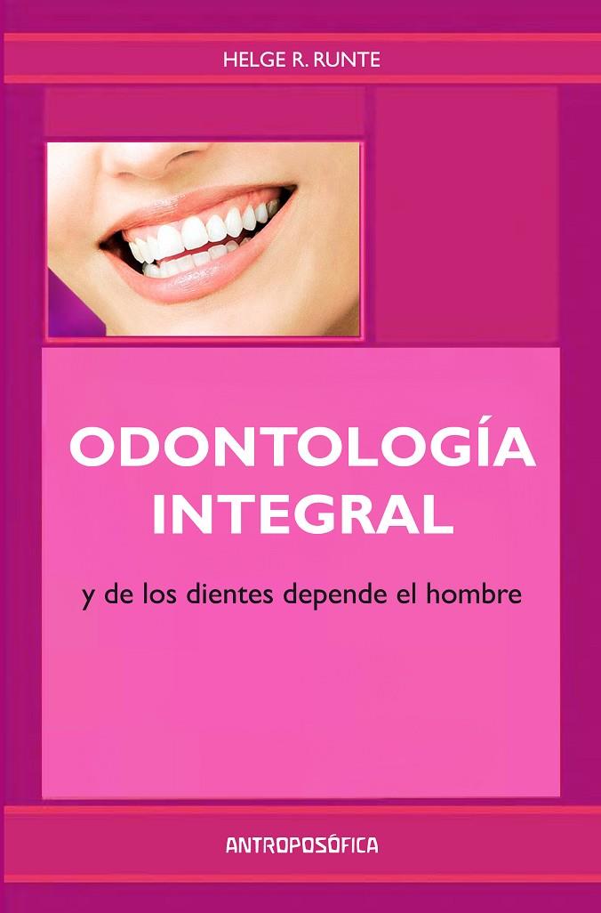 ODONTOLOGÍA INTEGRAL Y DE LOS DIENTES DEPENDE EL HOMBRE | 9789876820639 | RUNTE, HELGE R.