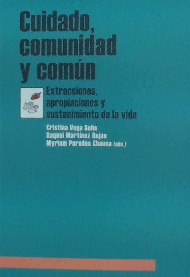 CUIDADO, COMUNIDAD Y COMÚN | 9788494914713 | VEGA, CRISTINA / MARTÍNEZ, RAQUEL / PAREDES, MYRIAM