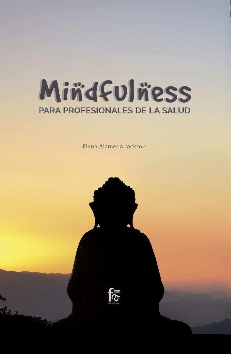 MINDFULNESS PARA PROFESIONALES DE LA SALUD | 9788413013510 | ALAMEDA JACKSON, ELENA