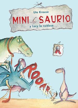 MINI SAURIO Y LUCY LA RUIDOSA | 9788468324937 | KRAUSER, UTE
