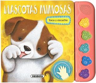 MASCOTAS MIMOSAS, TOCA Y ESCUCHA | 9788467748390 | SUSAETA, EQUIPO