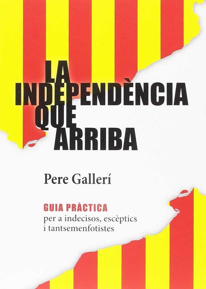 INDEPENDÈNCIA QUE ARRIBA, LA | 9788494739903 | IZQUIERDO I ALCOLEA, FRANCESC