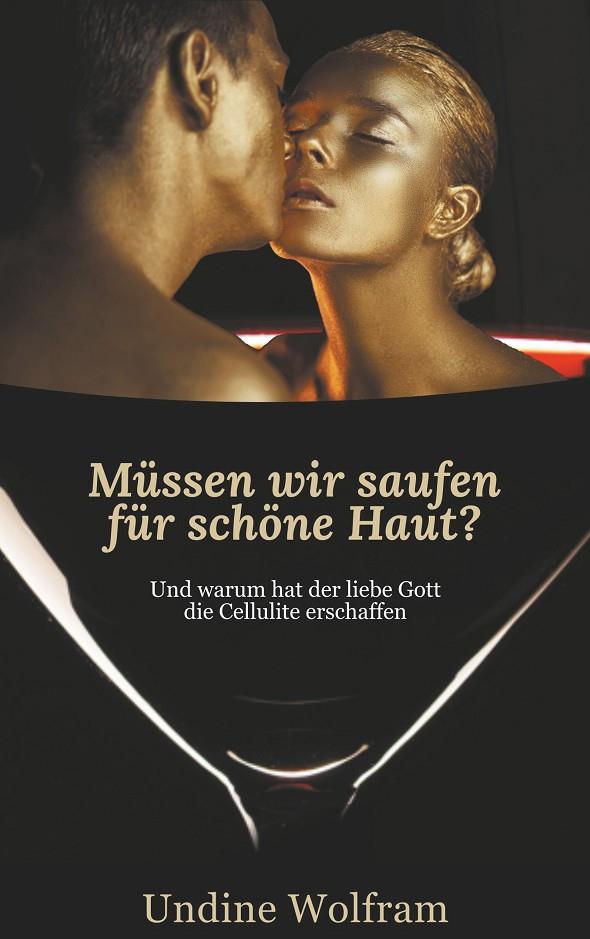 MÜSSEN WIR SAUFEN FÜR SCHÖNE HAUT? | 9783748166832 | WOLFRAM, UNDINE
