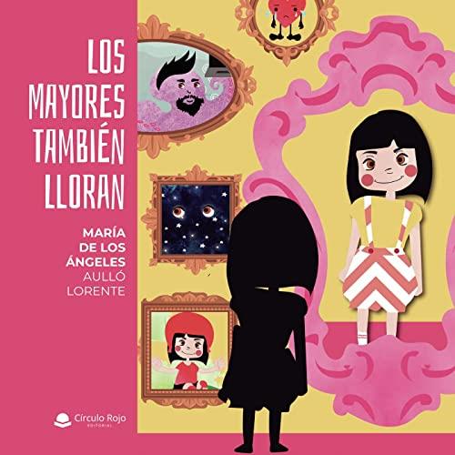 MAYORES TAMBIÉN LLORAN, LOS | 9788411159562 | AULLÓ LORENTE, MARÍA DE LOS ÁNGELES