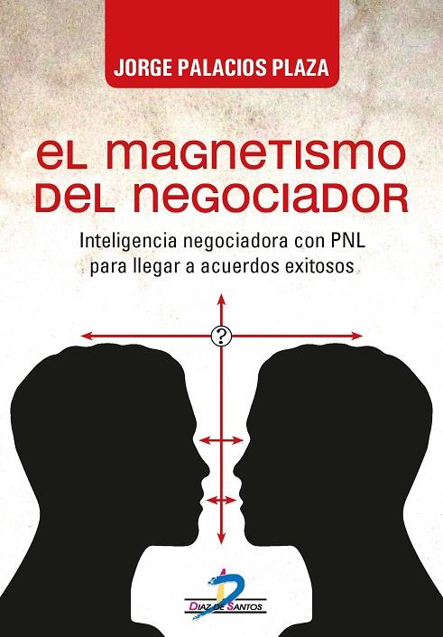 MAGNETISMO DEL NEGOCIADOR, EL | 9788490520468 | PALACIOS PLAZA, JORGE