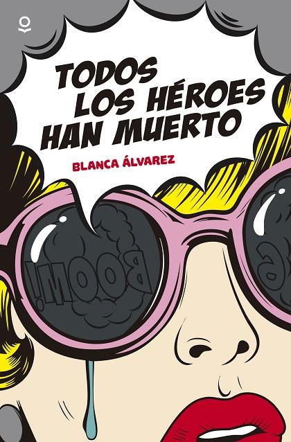 TODOS LOS HÉROES HAN MUERTO | 9788491220701 | ÁLVAREZ, BLANCA