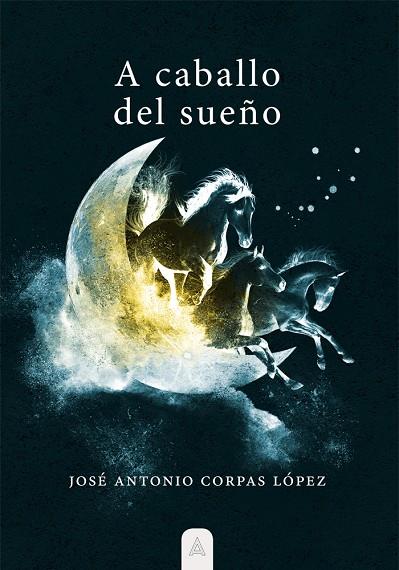 A CABALLO DEL SUEÑO | 9788418143649 | CORPAS LÓPEZ, ANTONIO