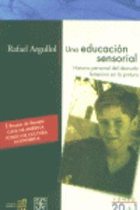 EDUCACIÓN SENSORIA, UNA | 9788437505275 | ARGULLOL, RAFAEL