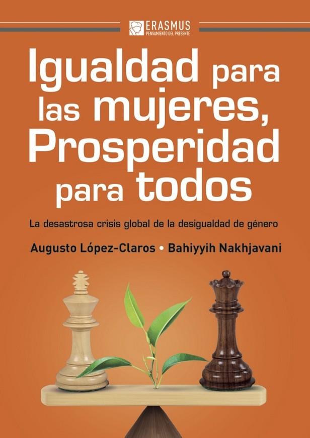 IGUALDAD PARA LAS MUJERES, PROSPERIDAD PARA TODOS | 9788415462705 | LOPEZ-CLAROS / NAKHJAVANI