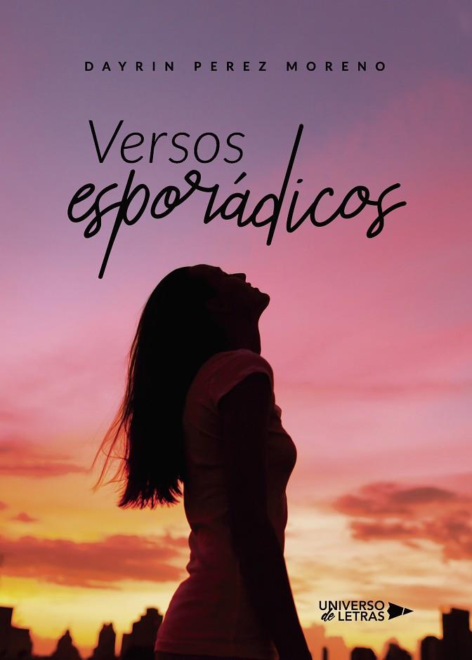 VERSOS ESPORÁDICOS | 9788418233791 | PEREZ MORENO, DAYRIN