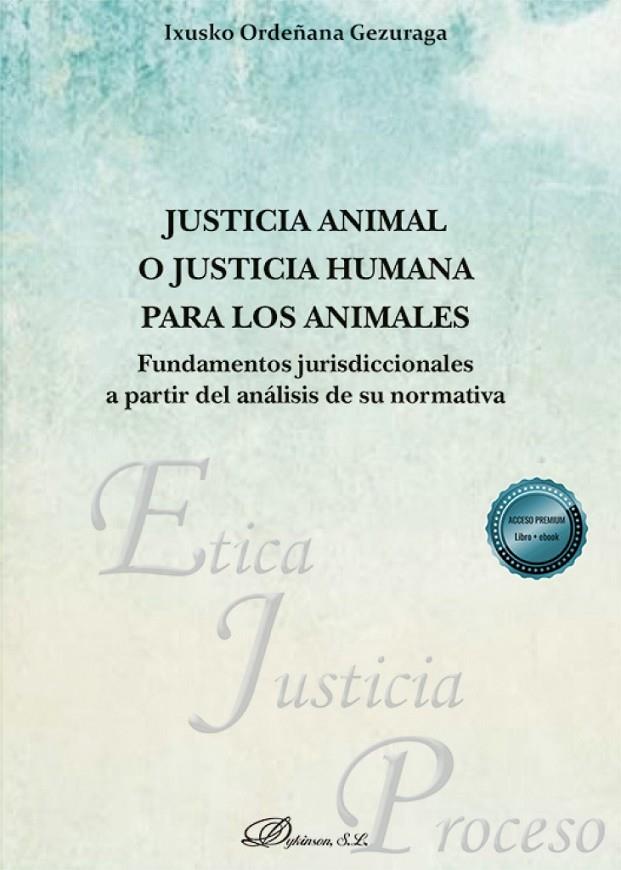 JUSTICIA ANIMAL O JUSTICIA HUMANA PARA LOS ANIMALES | 9791370474713 | ORDENANA GEZURAGA, IXUSKO