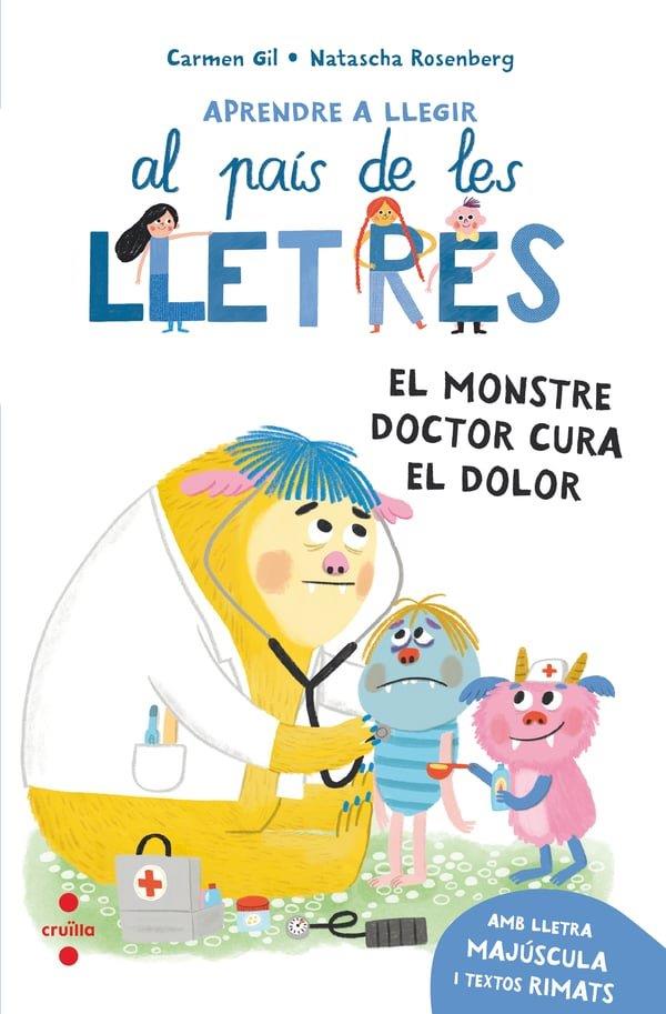 APRENDRE A LLEGIR AL PAÍS DE LES LLETRES. EL MONSTRE DOCTOR CURA EL DOLOR | 9788466160711 | GIL, CARMEN