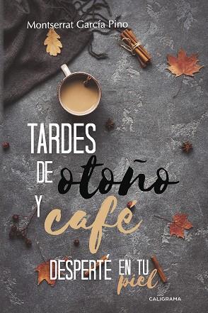 TARDES DE OTOÑO Y CAFÉ / DESPERTÉ EN TU PIEL | 9788417426101 | GARCÍA PINO, MONTSERRAT