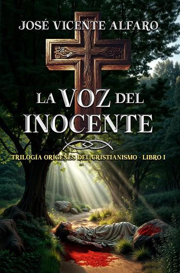 VOZ DEL INOCENTE, LA (TRILOGÍA ORIGENES DEL CRISTIANISMO 1) | 9788409706129 | ALFARO, JOSE VICENTE