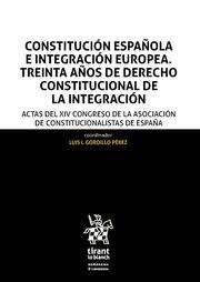 CONSTITUCIÓN ESPAÑOLA E INTEGRACIÓN EUROPEA. TREINTA AÑOS DE DERECHO CONSTITUCIONAL DE LA INTEGRACIÓN | 9788491439127 | GORDILLO PÉREZ, LUIS I.
