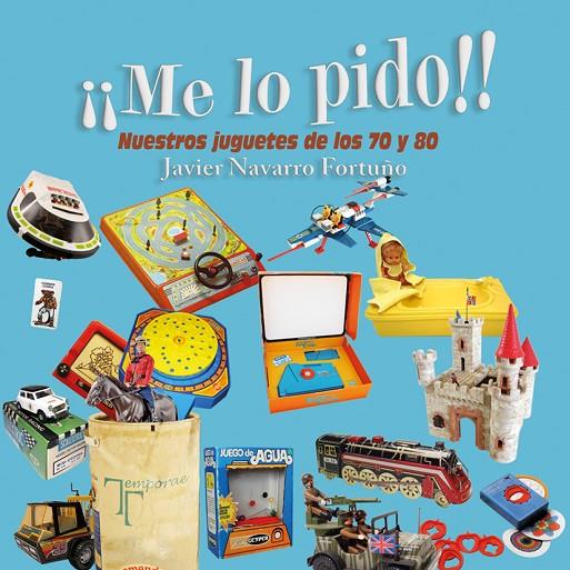 ME LO PIDO! NUESTROS JUGUETES | 9788415801634 | NAVARRO FORTUÑO, JAVIER