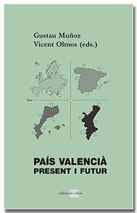 PAÍS VALENCIÀ. PRESENT I FUTUR | 9788418618185 | MUÑOZ VEIGA, GUSTAU / OLMOS TAMARIT, VICENT