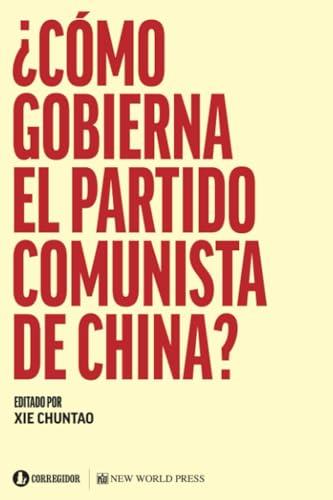 COMO GOBIERNA EL PARTIDO COMUNISTA EN CHINA | 9789500532686 | CHUNTAO, XIE