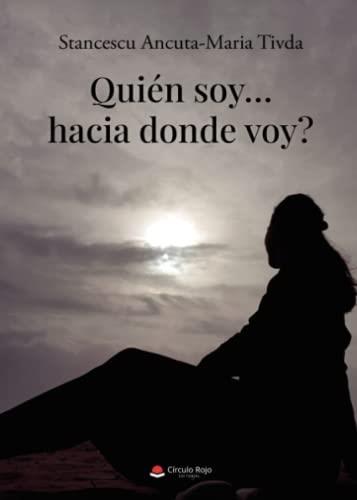 QUIÉN SOY HACIA DONDE VOY? | 9788411377003 | ANCUTA-MARIA TIVDA, STANCESCU