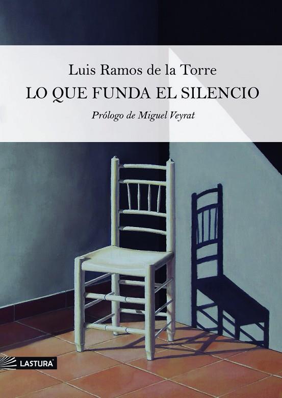 LO QUE FUNDA EL SILENCIO | 9788412866087 | RAMOS DE LA TORRE, LUIS