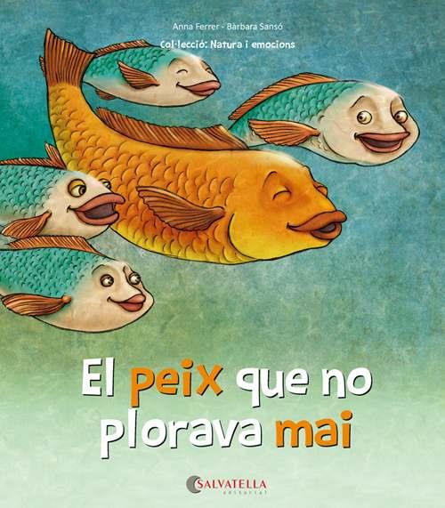 PEIX QUE NO PLORAVA MAI, EL | 9788417091460 | FERRER CLAVERIA, ANNA / SANSÓ GENOVART, BÀRBARA