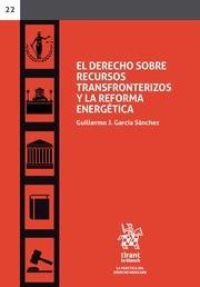 DERECHO SOBRE RECURSOS TRANSFRONTERIZOS Y LA REFORMA ENERGÉTICA, EL | 9788491193500 | GARCÍA SÁNCHEZ, GUILLERMO J.