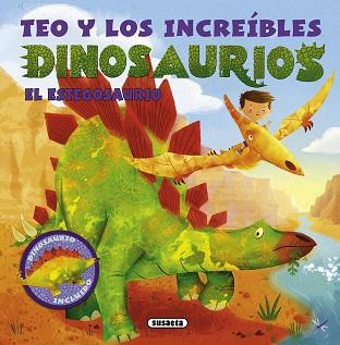 TEO Y LOS INCREÍBLES DINOSAURIOS. EL ESTEGOSAURIO | 9788467739770 | SUSAETA, EQUIPO