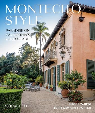 MONTECITO STYLE | 9781580935951 | PORTER, LORIE DEWHIRST / ZAHEDI, FIROOZ