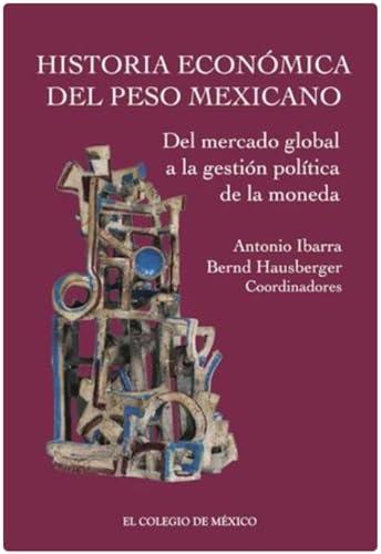 HISTORIA ECONÓMICA DEL PESO MEXICANO | 9786075644592 | IBARRA, ANTONIO