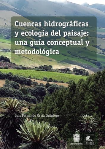 CUENCAS HIDROGRÁFICAS Y ECOLOGÍA DEL PAISAJE | 9789587872781 | ORTÍZ QUINTERO, LUIS FERNANDO