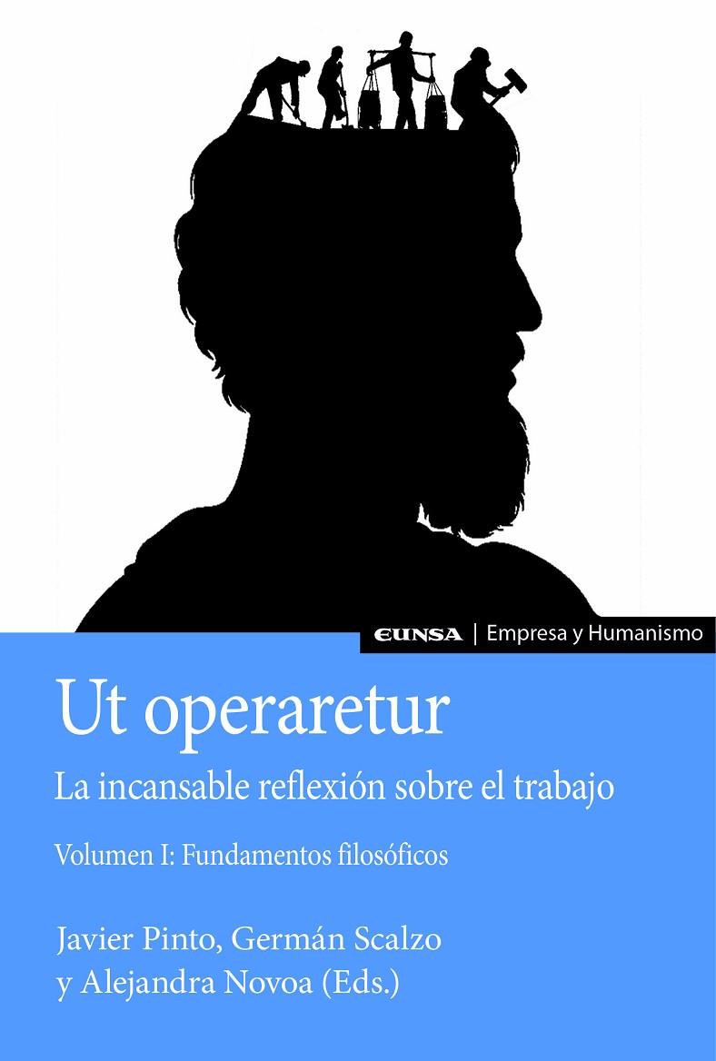UT OPERARETUR. LA INCANSABLE REFLEXIÓN SOBRE EL TRABAJO (VOL. 1) | 9788431340858 | SCALZO MOLINA, GERMAN / PINTO GARAY, JAVIE