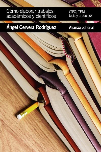 CÓMO ELABORAR TRABAJOS ACADÉMICOS Y CIENTÍFICOS : TFG,TFM, ARTÍCULOS Y TESIS | 9788491815495 | CERVERA RODRÍGUEZ, ÁNGEL