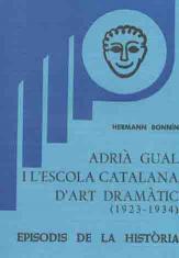 ADRIÀ GUAL I L'ESCOLA CATALANA D'ART DRAMÀTIC (1923-1934) | 9788423200887 | BONNÍN, HERMANN