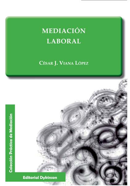MEDIACIÓN LABORAL. | 9788490316320 | VIANA LÓPEZ, CÉSAR J.