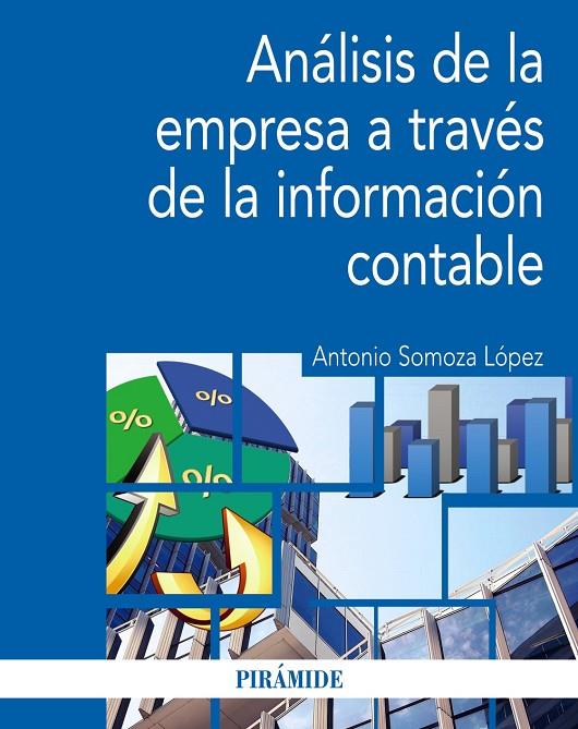 ANÁLISIS DE LA EMPRESA A TRAVÉS DE LA INFORMACIÓN CONTABLE | 9788436843378 | SOMOZA LÓPEZ, ANTONIO
