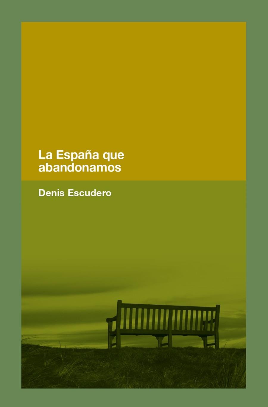 ESPAÑA QUE ABANDONAMOS, LA | 9788418546365 | ESCUDERO, DENIS