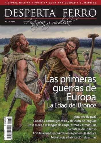 REVISTA DESPERTA FERRO HISTORIA ANTIGUA Y MEDIEVAL 76 LAS PRIMERAS GUERRAS DE EUROPA. LA EDAD DEL BRONCE | 9787773260121