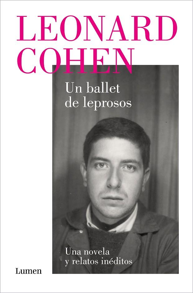 BALLET DE LEPROSOS, UN. UNA NOVELA Y RELATOS INÉDITOS | 9788426424518 | COHEN, LEONARD