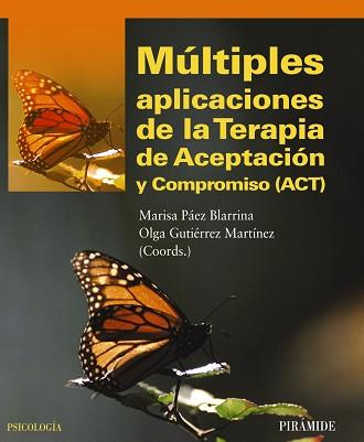 MÚLTIPLES APLICACIONES DE LA TERAPIA DE ACEPTACIÓN Y COMPROMISO (ACT) | 9788436826487 | PÁEZ BLARRINA, MARISA / GUTIÉRREZ MARTÍNEZ, OLGA