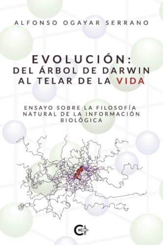 EVOLUCIÓN : DEL ÁRBOL DE DARWIN AL TELAR DE LA VIDA | 9788410191037 | OGAYAR SERRANO, ALFONSO