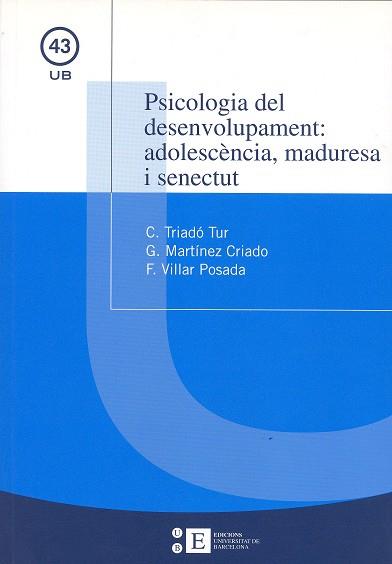 PSICOLOGIA DEL DESENVOLUPAMENT: ADOLESCÈNCIA, MADURESA I SENECTUT | 9788483382011 | TRIADÓ TUR, CARME / VILLAR POSADA, FELICIANO / MARTÍNEZ CRIADO, GERARD