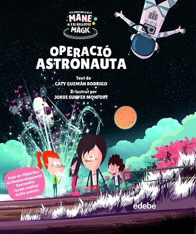 AVENTURES DE LA MANE I EL RELLOTGE MÀGIC 02, LES. OPERACIÓ ASTRONAUTA | 9788468355535 | GUZMÁN RODRIGO, CATY