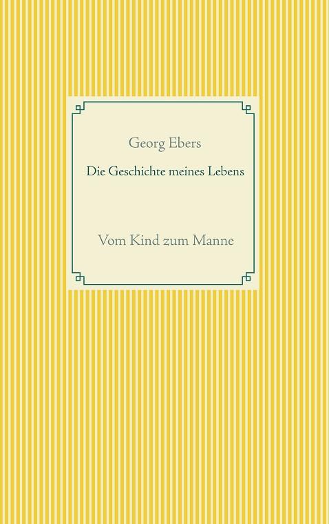 DIE GESCHICHTE MEINES LEBENS | 9783751901802 | EBERS, GEORG