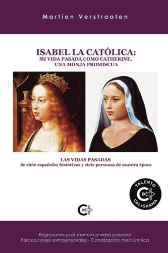 ISABEL LA CATÓLICA :  MI VIDA PASADA COMO CATHERINE, | 9788419653277 | VERSTRAATEN, MARTIEN