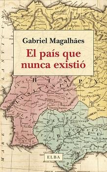 PAÍS QUE NUNCA EXISTIÓ, EL | 9788412649734 | MAGALHAES, GABRIEL