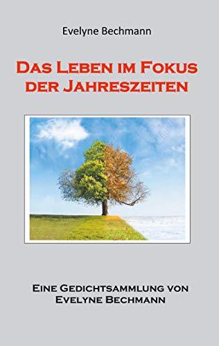 DAS LEBEN IM FOKUS DER JAHRESZEITEN | 9783848203222 | BECHMANN, EVELYNE