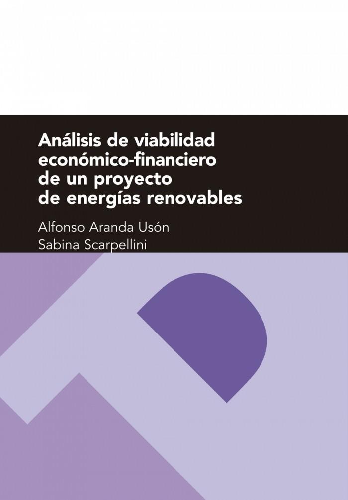 ANÁLISIS DE VIABILIDAD ECONÓMICO-FINANCIERO DE UN PROYECTO DE ENERGÍAS RENOVABLES | 9788492774692 | SCARPELLINI, SABINA / ARANDA USÓN, JOSÉ ALFONSO