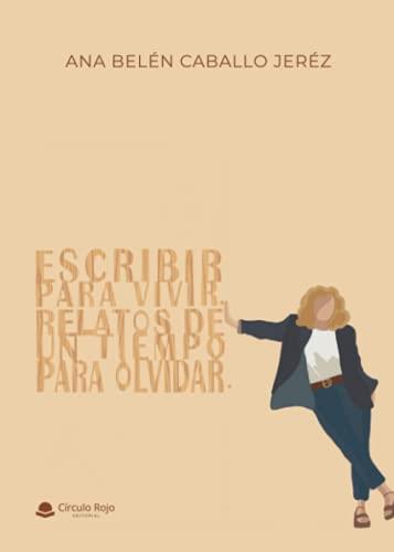 ESCRIBIR PARA VIVIR | 9788413855387 | CABALLO JERÉZ, ANA BELÈN